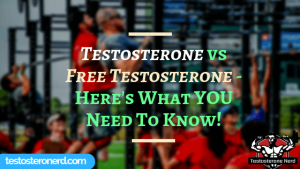 Testosterone vs Free Testosterone
