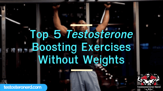 Testosterone boosting exercises without weights