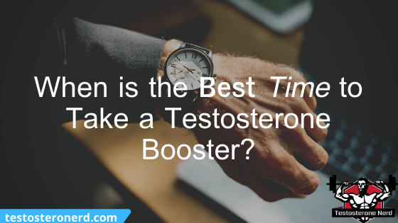 When is the best time to take a testosterone booster